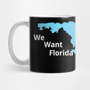 We Want Florida Mug